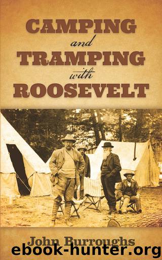 Camping and Tramping with Roosevelt by Burroughs John;