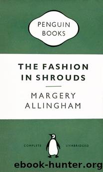 Campion 10 The Fashion in Shrouds by Margery Allingham
