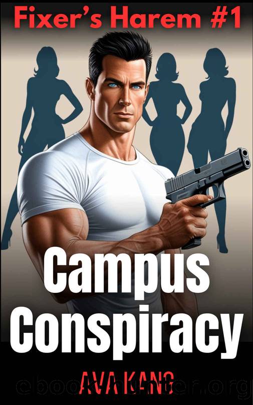 Campus Conspiracy: The Fixer's Harem Book 1 by Kang Ava