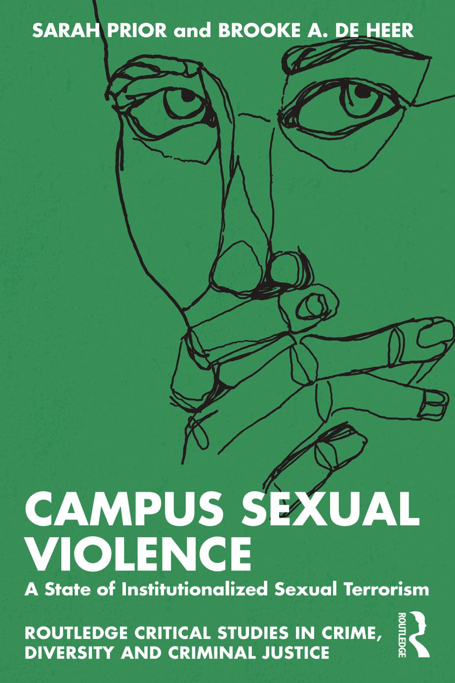 Campus Sexual Violence: A State of Institutionalized Sexual Terrorism by Sarah Prior Brooke A. de Heer