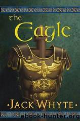 Camulod Chronicles Volume 9. The Eagle [2005] by Jack Whyte