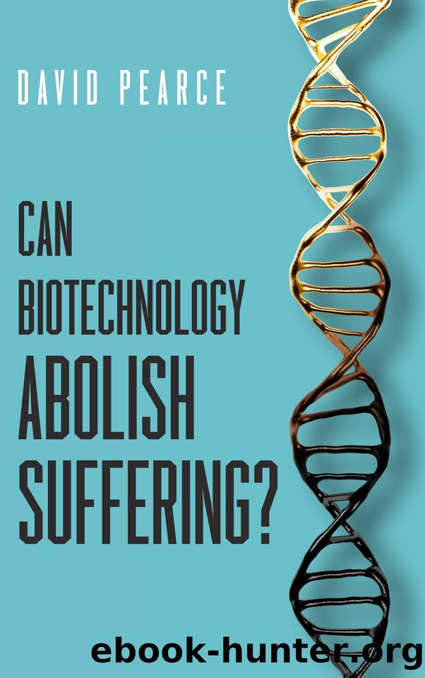 Can Biotechnology Abolish Suffering? by Pearce David