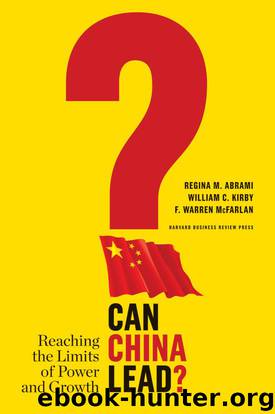 Can China Lead?: Reaching the Limits of Power and Growth by Abrami Regina M. & Kirby William C. & McFarlan F. Warren