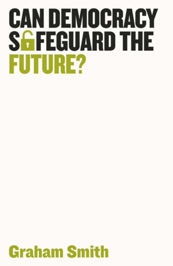 Can Democracy Safeguard the Future? by Graham Smith;