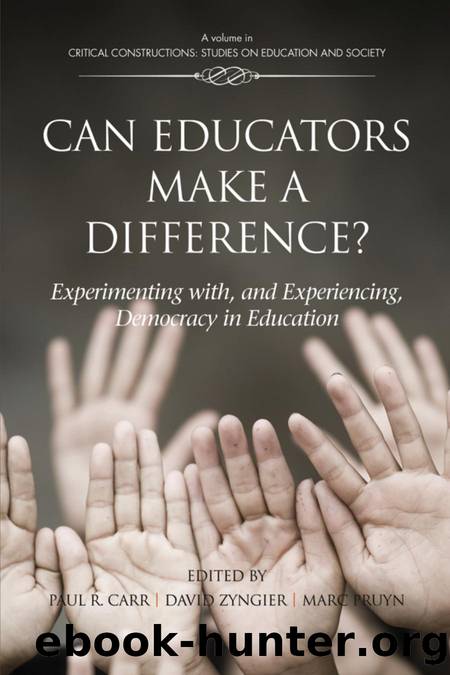 Can Educators Make a Difference? : Experimenting with, and Experiencing, Democracy in Education by Paul R. Carr; David Zyngier; Marc Pruyn