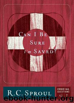 Can I Be Sure I'm Saved? by R. C. Sproul