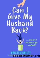 Can I Give My Husband Back? by Kristen Bailey