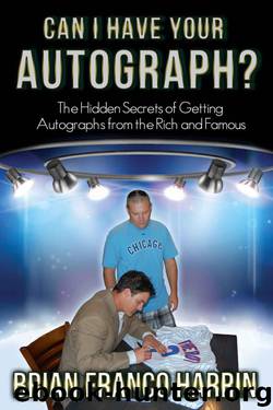 Can I Have Your Autograph?: The Hidden Secrets of Getting Autographs from the Rich and Famous by Harrin Brian Franco