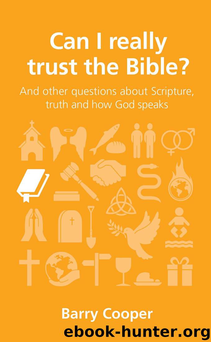 Can I Really Trust the Bible?: And Other Questions About Scripture, Truth and How God Speaks by Barry Cooper