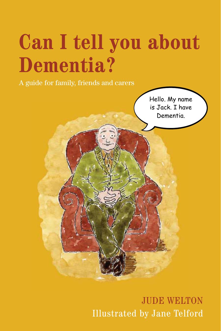 Can I tell you about Dementia? : a guide for family, friends and carers by Jude Welton; Jane Telford