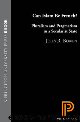 Can Islam Be French? by Bowen John R.; Bowen John R. R.;