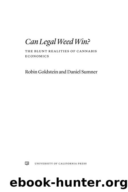 Can Legal Weed Win?: The Blunt Realities of Cannabis Economics by Robin Goldstein & Daniel Sumner