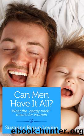 Can Men Have It All? by Suzanne Braun Levine