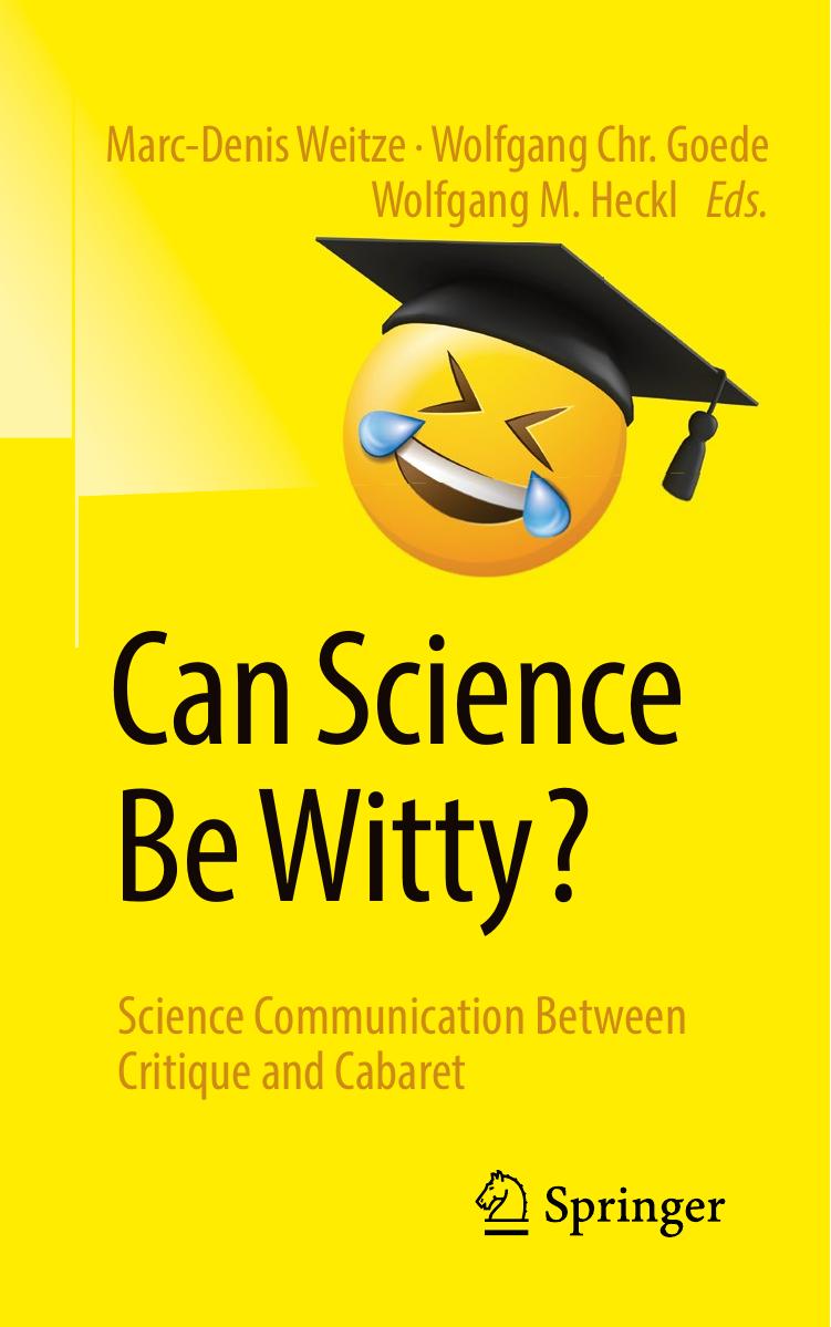 Can Science Be Witty?: Science Communication Between Critique and Cabaret by Marc-Denis Weitze (editor) Wolfgang Chr. Goede (editor) Wolfgang M. Heckl (editor)