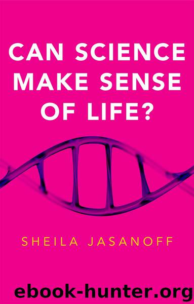 Can Science Make Sense of Life? by Sheila Jasanoff
