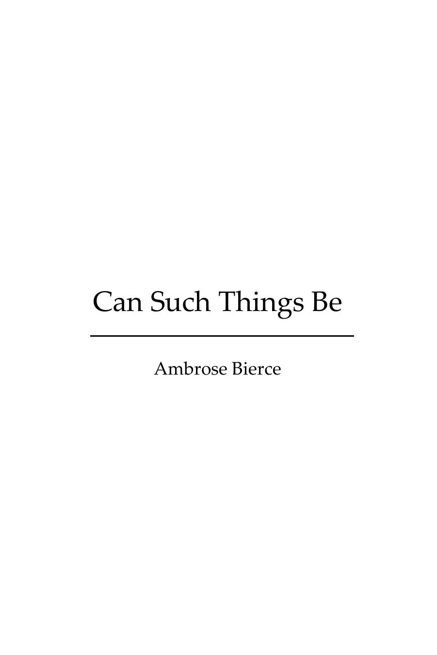 Can Such Things Be? by Ambrose Bierce