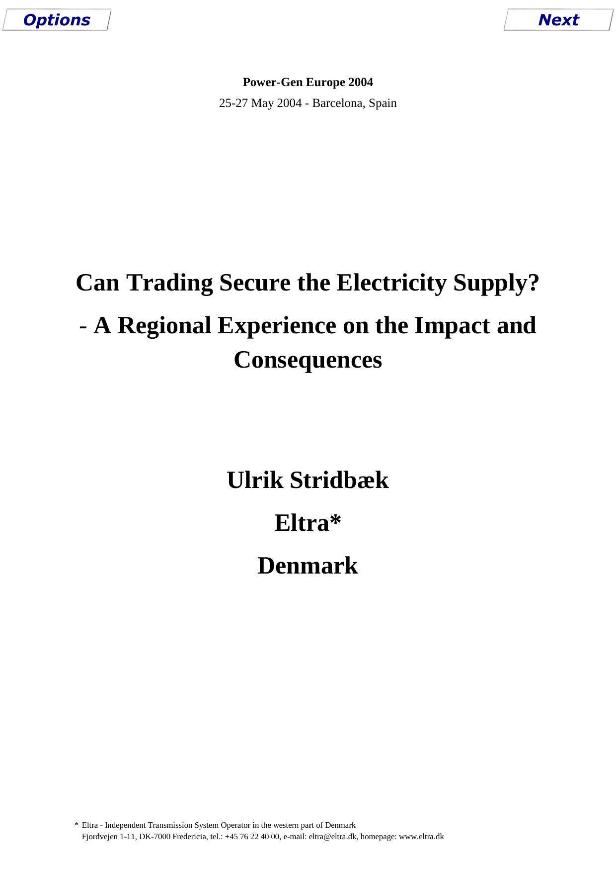 Can Trading Secure the Electricity Supply? - A Regional Experience on the Impact and Consequences by Secure Data Services (01425 621262)