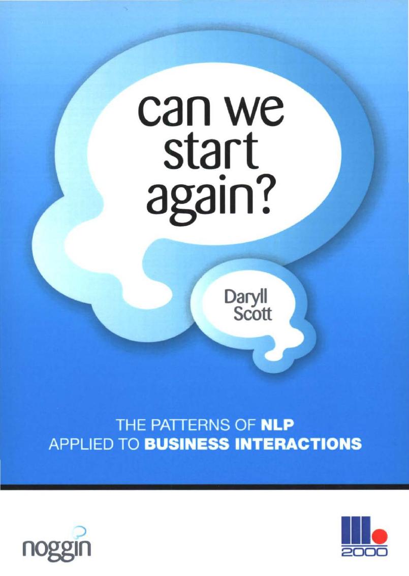 Can We Start Again?: The Patterns & Techniques of Neuro-Linguistic Programming Applied to Business Presentations and Interactions by Daryll Scott