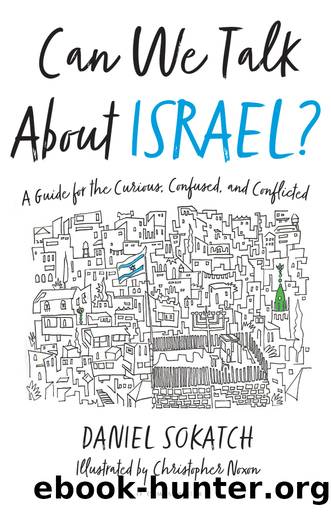 Can We Talk About Israel?: A Guide for the Curious, Confused, and Conflicted by Daniel Sokatch