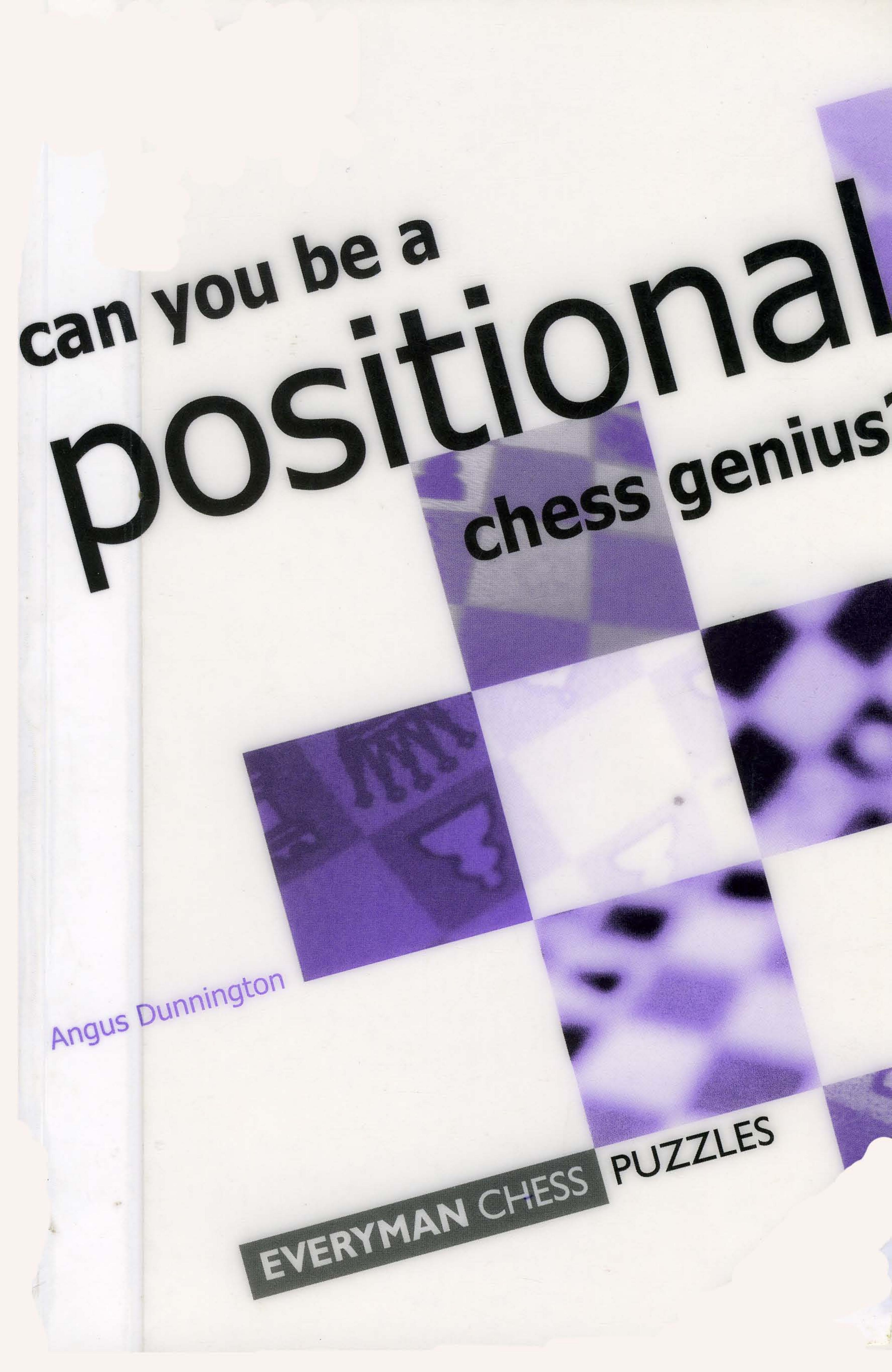 Can You Be a Positional Chess Genius [Angus Dunnington, 2002] by Unknown