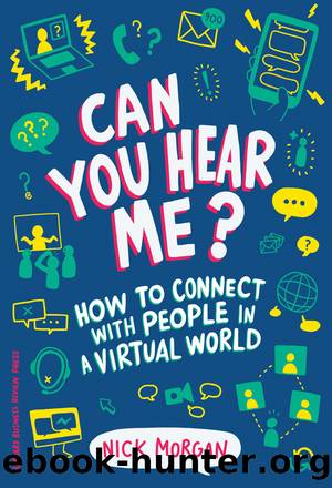 Can You Hear Me? : How to Connect With People in a Virtual World (9781633694453) by Morgan Nick