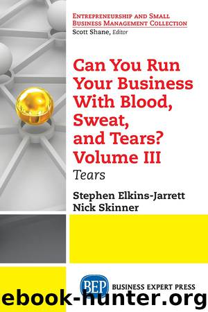 Can You Run Your Business With Blood, Sweat, and Tears? Volume III by Stephen Elkins-Jarrett & Nick Skinner