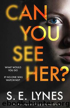 Can You See Her?: An absolutely compelling psychological thriller by S.E. Lynes