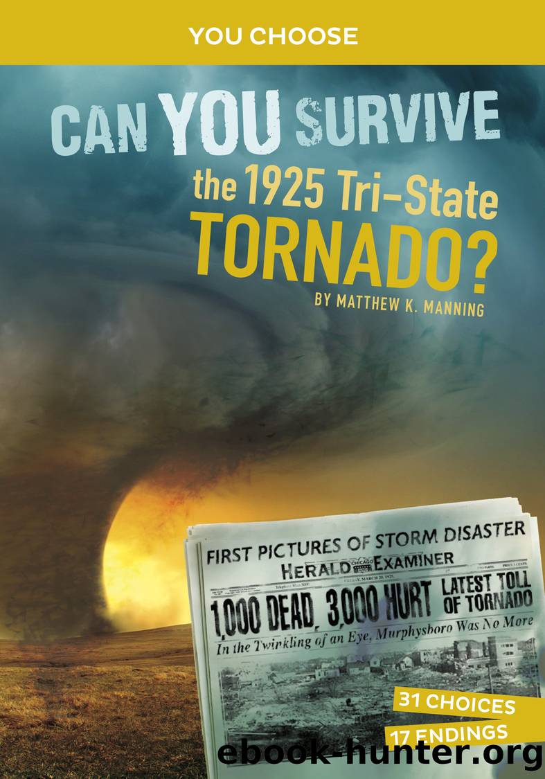 Can You Survive the 1925 Tri-State Tornado? by Matthew K. Manning