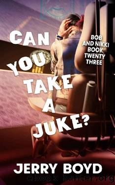 Can You Take a Juke? (Bob and Nikki Book 23) by Jerry Boyd
