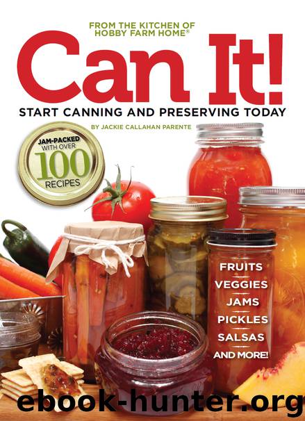 Can it! Start Canning and Preserving at Home Today by Jackie Parente