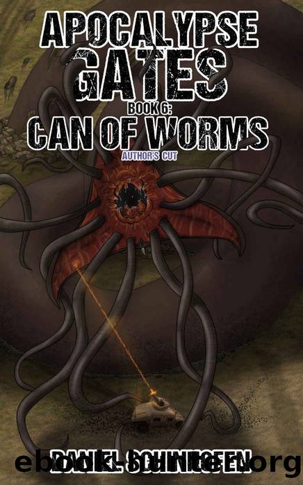 Can of Worms (Apocalypse Gates Author's Cut Book 6) by Daniel Schinhofen