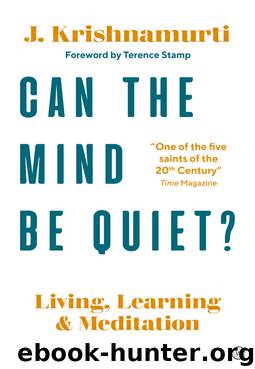 Can the Mind Be Quiet? by Jiddu Krishnamurti