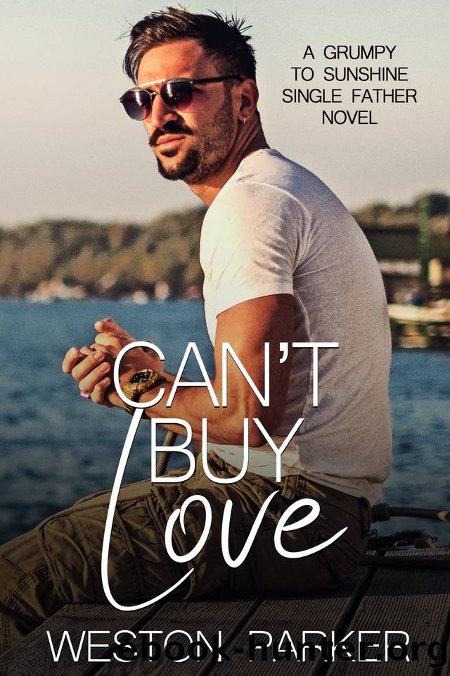 Can't Buy Love : A Grumpy to Sunshine Single Father Novel by Weston Parker