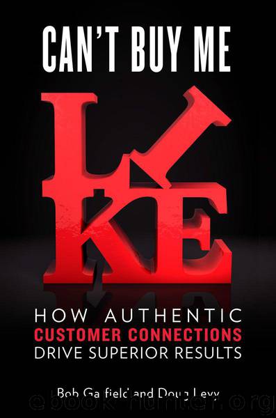 Can't Buy Me Like: How Authentic Customer Connections Drive Superior Results by Bob Garfield & Doug Levy