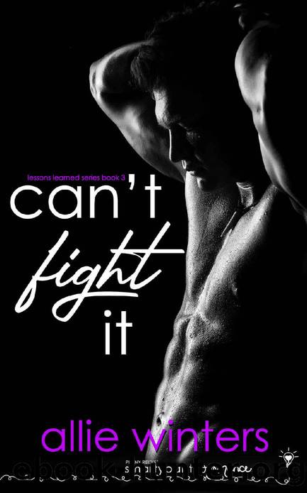 Can't Fight It: A Friends to Lovers College Romance (Lessons Learned Book 3) by Allie Winters