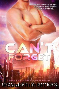 Can't Forget: If she can't forget her past, she won't have a future. (Solum Series Book 2) by Colleen S. Myers
