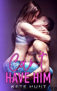 Can't Have Him: A Student Teacher Romance by Kate Hunt