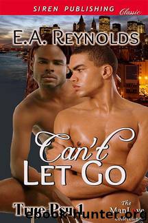 Can't Let Go [True Psy 1] (Siren Publishing Classic ManLove) by E.A. Reynolds