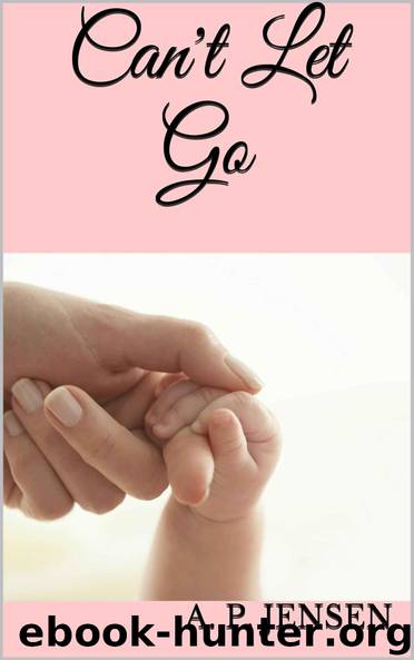 Can't Let Go by A. P. Jensen