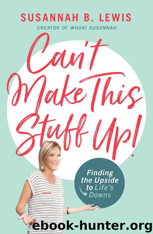 Can't Make This Stuff Up! by Susannah B. Lewis