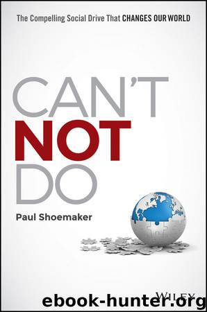 Can't Not Do: The Compelling Social Drive that Changes Our World by Paul Shoemaker
