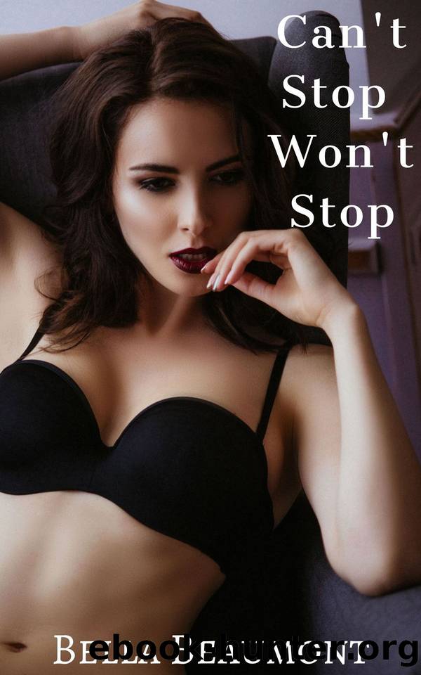 Can't Stop Won't Stop (The Taboo Voyeur Book 1) by Beaumont Bella