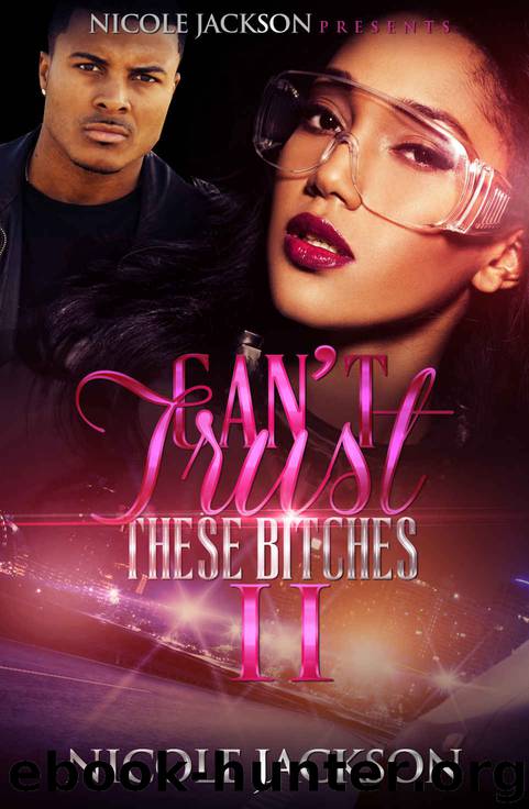 Can't Trust These Bitches 2 by Nicole Jackson