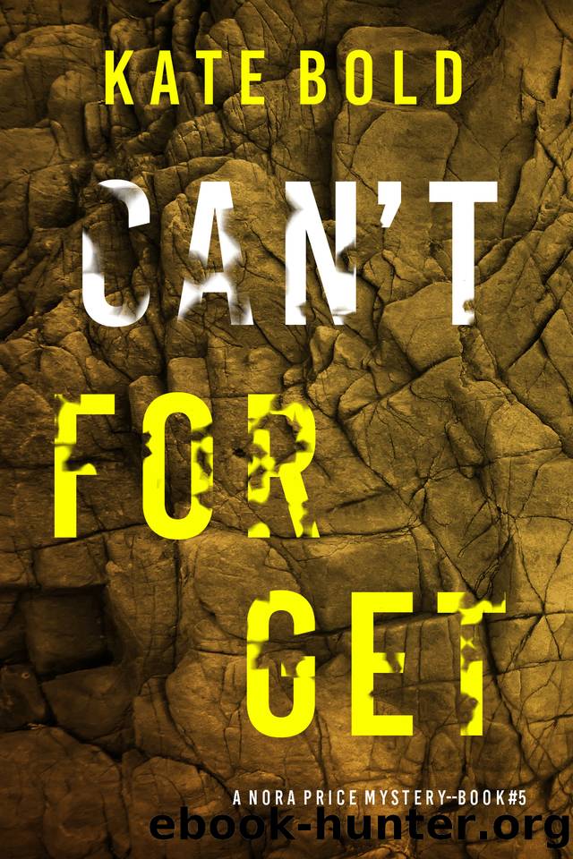 Canât Forget (A Nora Price FBI Suspense ThrillerâBook Five) by Kate Bold