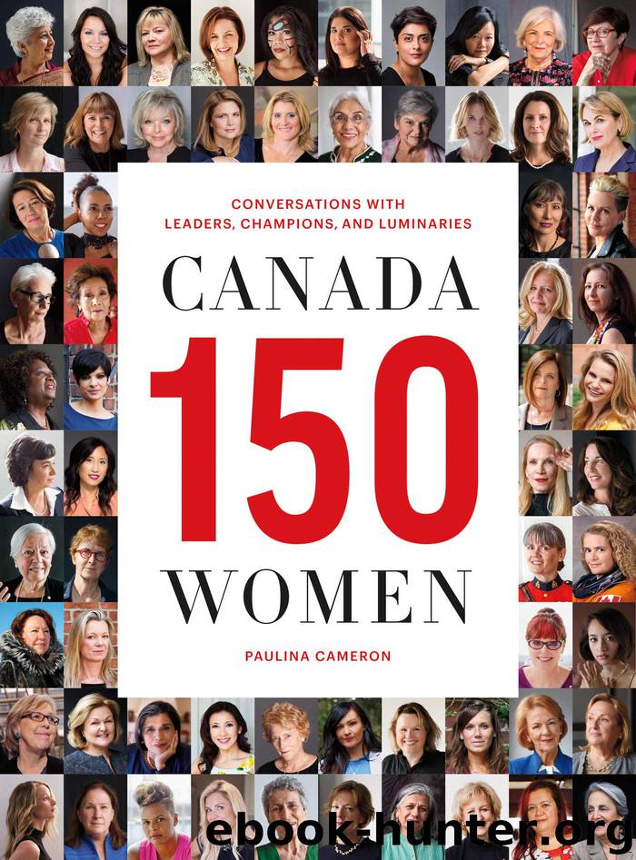 Canada 150 Women: Conversations with Leaders, Champions, and Luminaries by Paulina Cameron