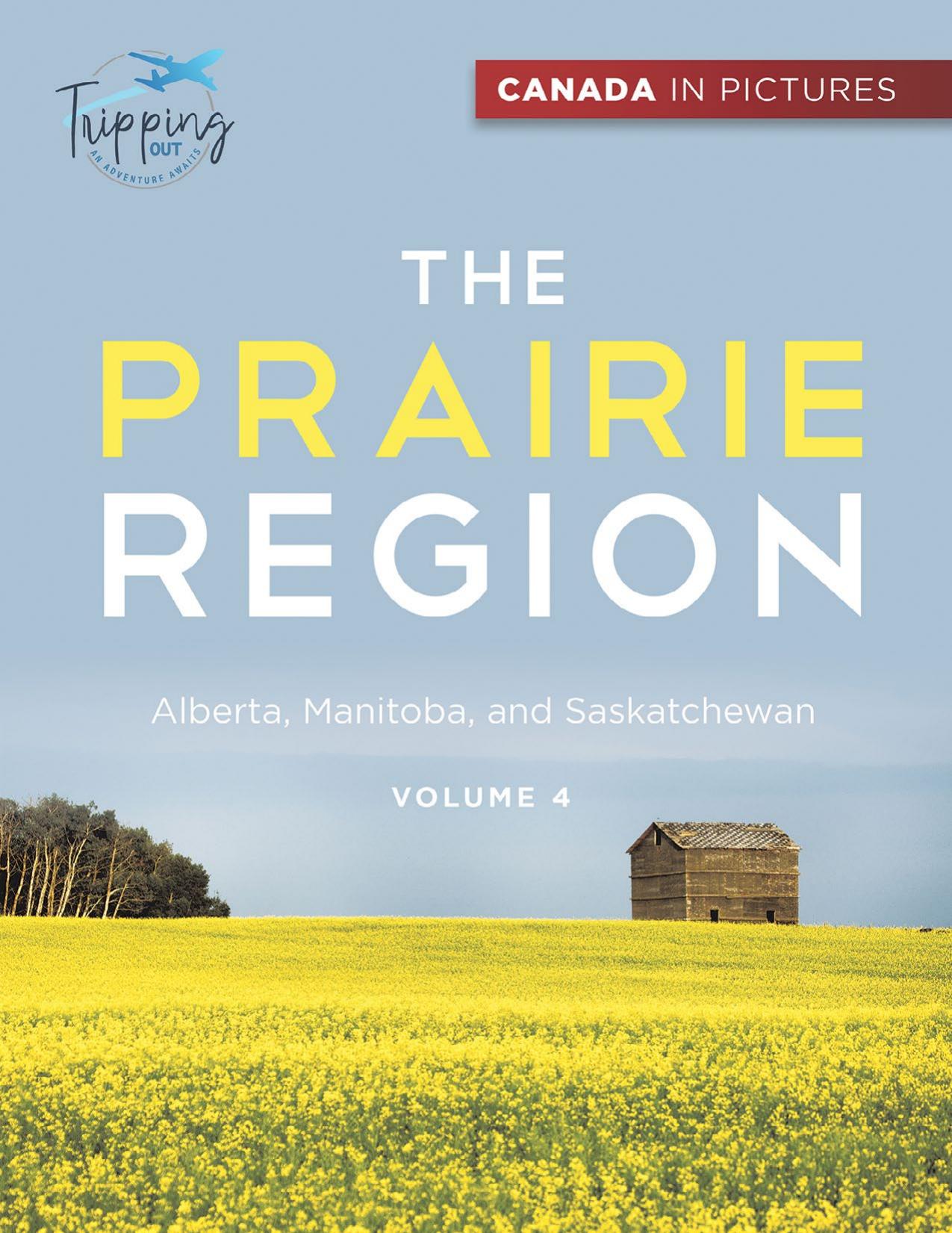 Canada In Pictures--The Prairie Region--Volume 4--Alberta, Manitoba, and Saskatchewan by Tripping Out