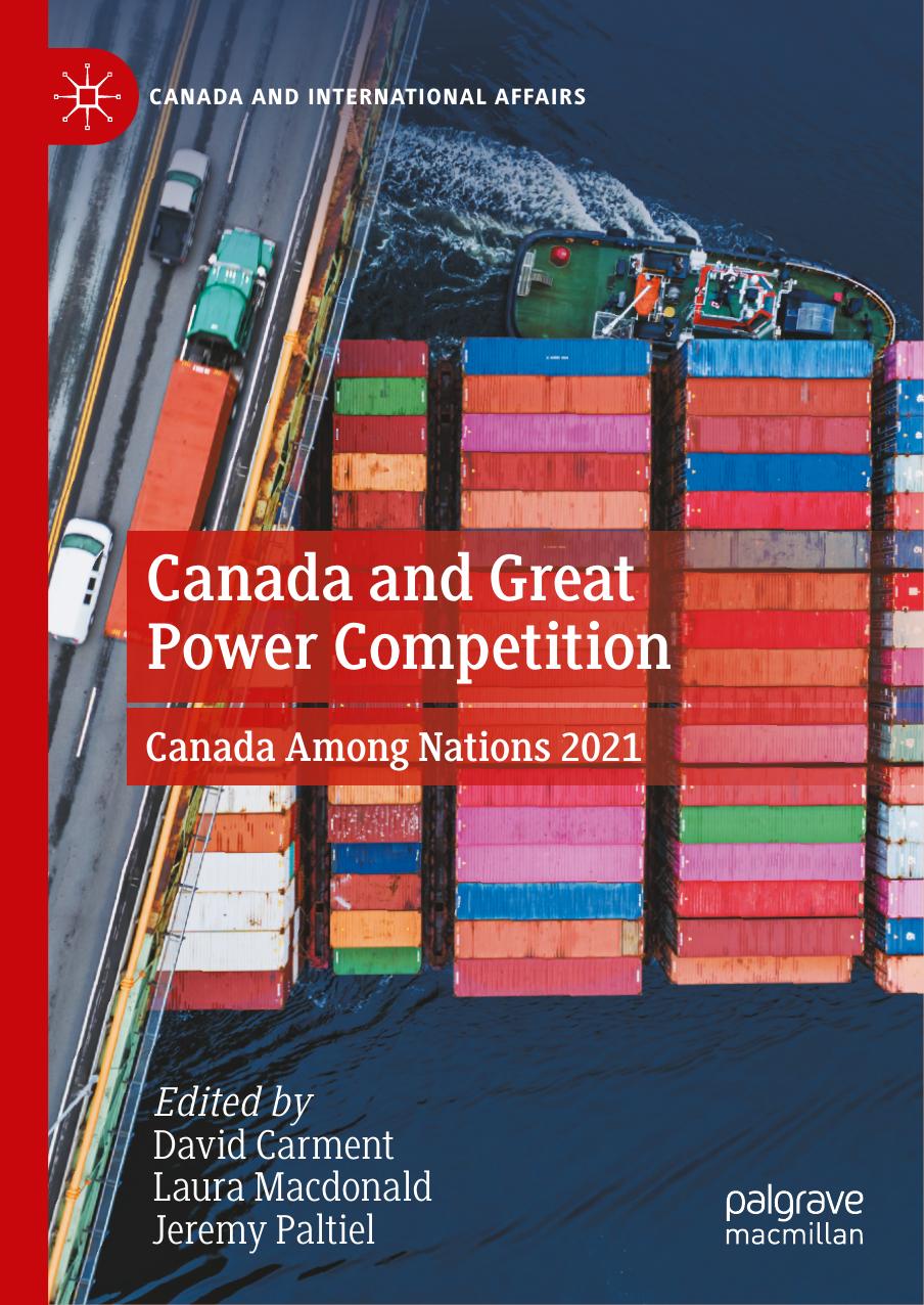 Canada and Great Power Competition: Canada Among Nations 2021 by David Carment Laura Macdonald Jeremy Paltiel