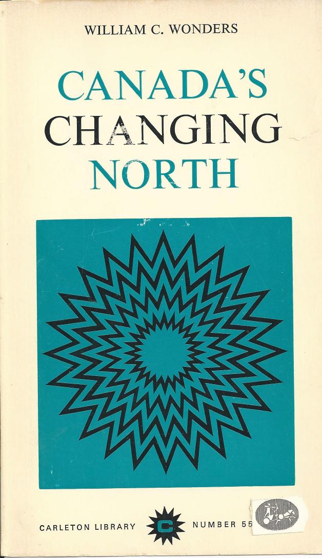 Canada's Changing North by William C. Wonders