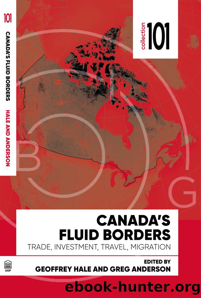 Canada's Fluid Borders: Trade, Investment, Travel, Migration by Geoffrey E. Hale & Greg Anderson