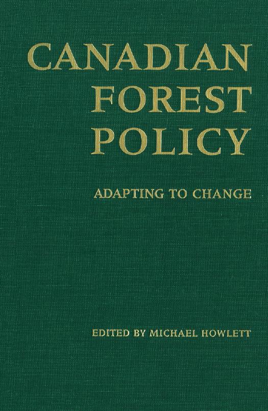 Canadian Forest Policy: Adapting to Change by Michael Howlett